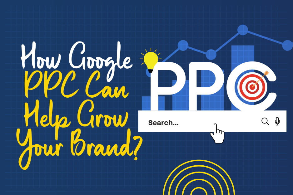 How Google PPC Can Help Grow Your Brand?