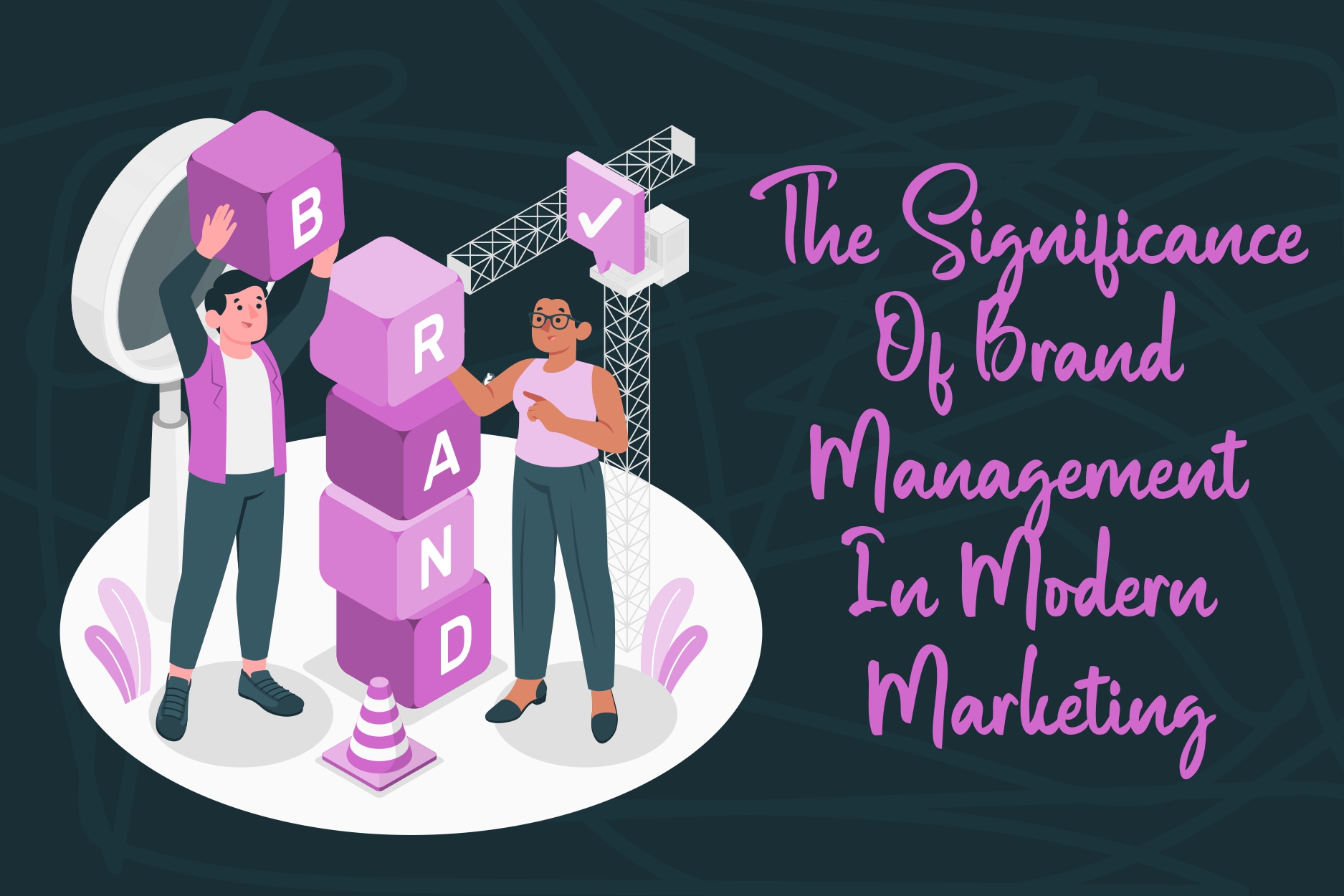 The Significance Of Brand Management In Modern Marketing